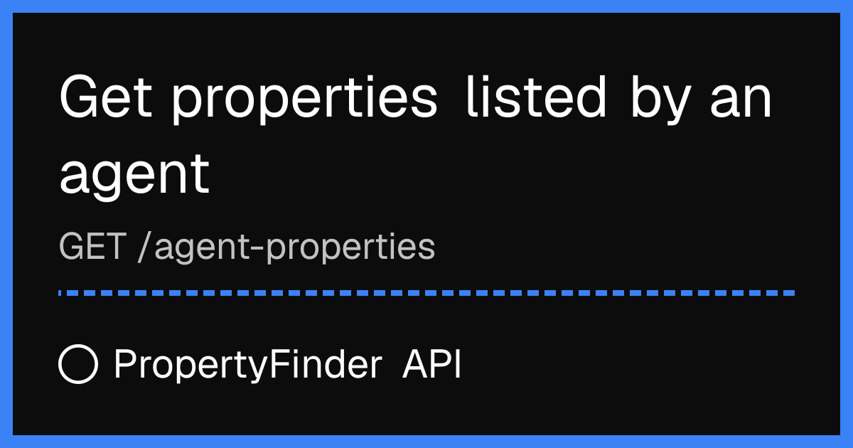 Get properties listed by an agent — PropertyFinder API Reference ...