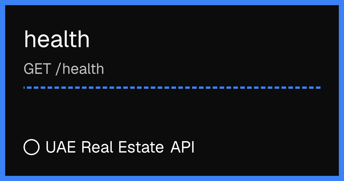 health — UAE Real Estate API Reference | Happy Endpoint Docs